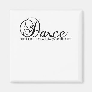 Dance Promise Me There Will Always Be One More Magnet