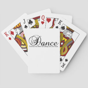 Dance Promise Me There Will Always Be One More Poker Cards