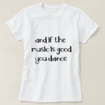 Dance Quote T-shirt at Zazzle
