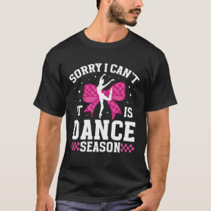 Dance Season Dance Comp Day Dancer Competition Day T-Shirt