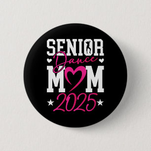 Dance Senior Mom 2025 Proud Dancing Senior Mama 20 Button