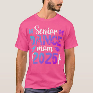 Dance Senior Mom Of A Senior Dancer Mom 2025 T-Shirt