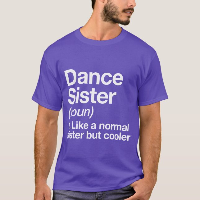 Dance Sister Definition Funny Sassy Sports friend T-Shirt (Front)