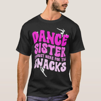 Dance Sister Of A Dancer Sister Groovy Dance Sis T-Shirt
