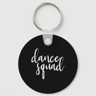 Dance Squad Dance Team Dancing Teen Dancer Gift Fo Keychain