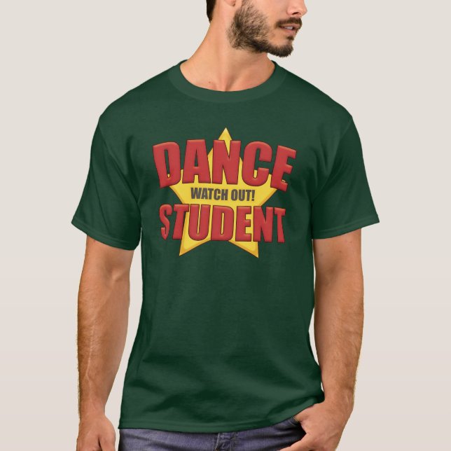 Dance Student ...Watch Out! T-Shirt (Front)