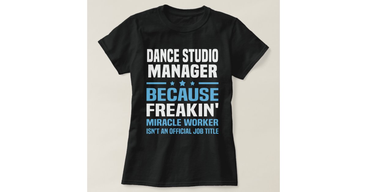 Dance Studio Manager T-Shirt | Zazzle