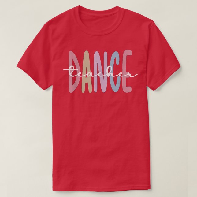 Dance Teacher Appreciation Dance Instructor Dancin T-Shirt (Design Front)