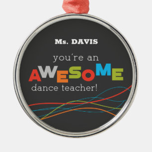 Dance Teacher Appreciation Day, Awesome Metal Ornament