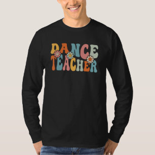 Dance Teacher   Back To School Teachers Students T-Shirt