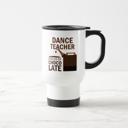 Dance Teacher Funny Gift Travel Mug