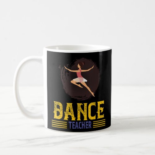 Dance Teacher Instructor Dancing Humor Sarcastic Q Coffee Mug