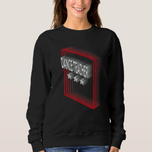 Dance Teacher Job Title Appreciation Retro Sweatshirt