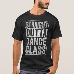 Dance Teacher Outfit Dancing Straight Outta Dance T-Shirt