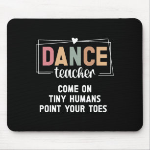 Dance Teacher Point Your Toes Dance Instructor Mouse Pad