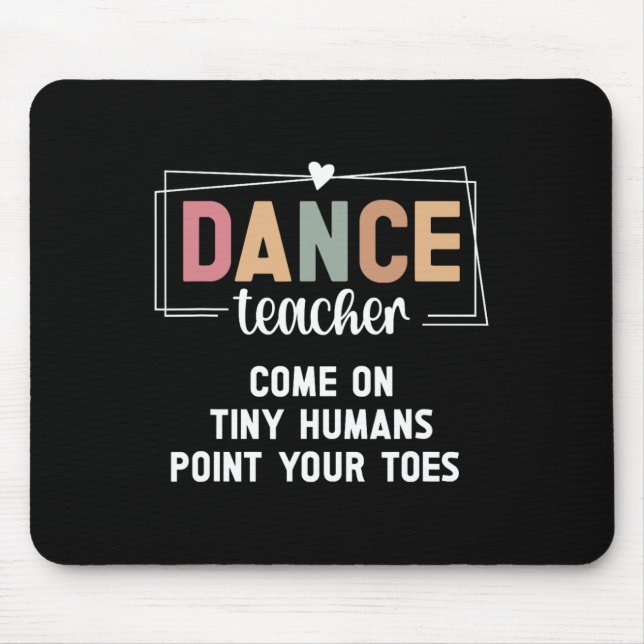 Dance Teacher Point Your Toes Dance Instructor  Mouse Pad (Front)