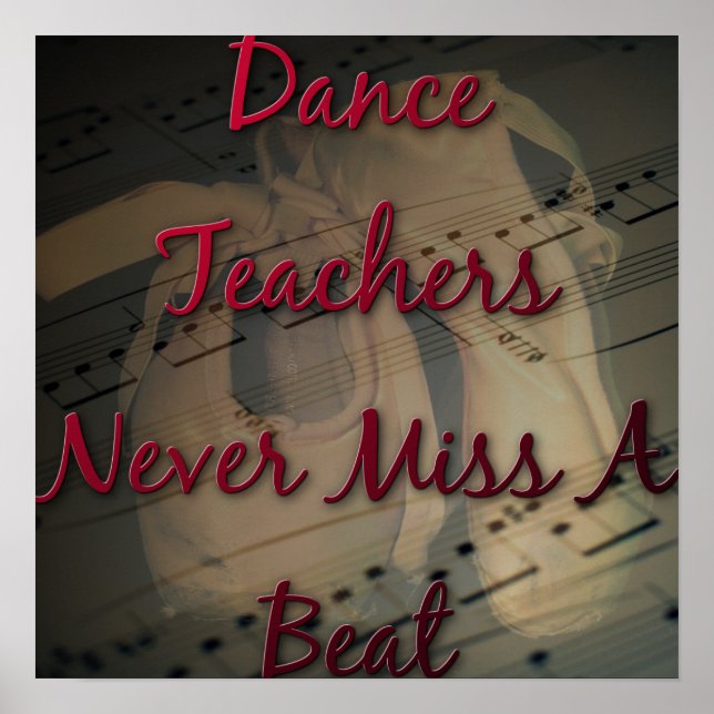 Dance Teachers Never Miss a Beat Poster (Front)