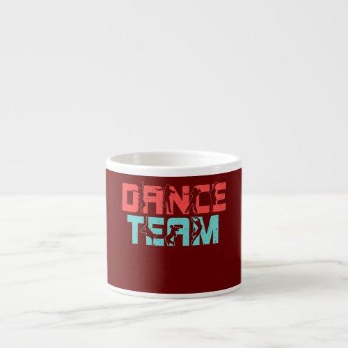 Dance Team Dancer Dance Instructor Dancing Lover  Espresso Cup