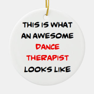 dance therapist, awesome ceramic ornament
