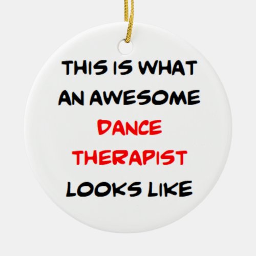 dance therapist awesome ceramic ornament