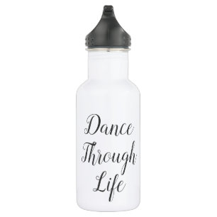 Dance Through Life Water Bottle   Recital Gift