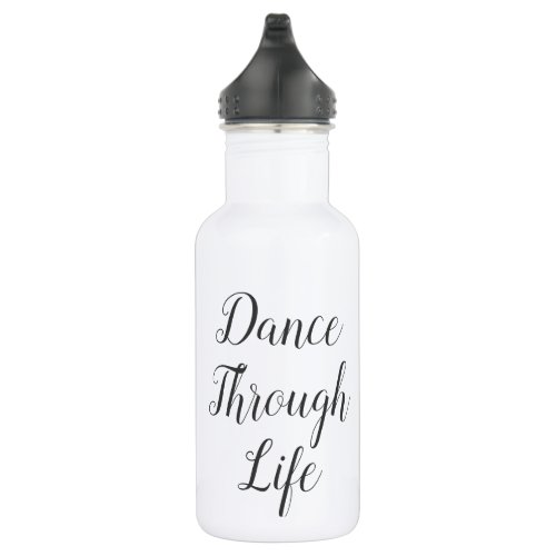 Dance Through Life Water Bottle  Recital Gift