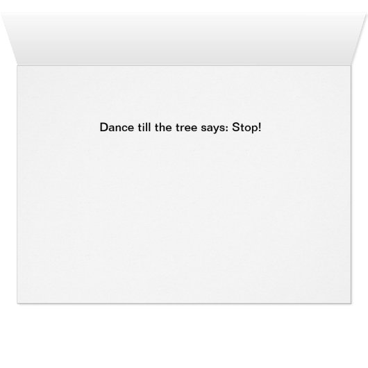Dance till the tree says stop! (Inside Horizontal (Bottom))