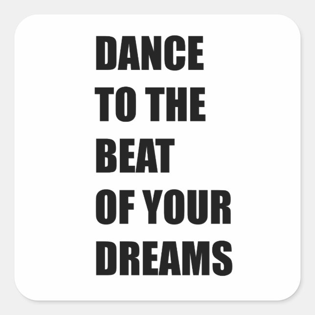 Dance to the beat of your dreams square sticker (Front)