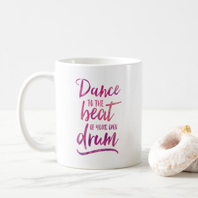 Dance to the beat of your own drum inspiring mug (With Donut)