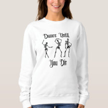 Dance until you die crewneck