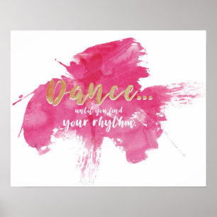 Dance...until you find your rhythm poster