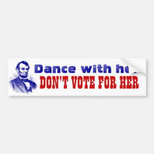 Dance with Her Don't Vote for Her Kamala Lincoln Bumper Sticker