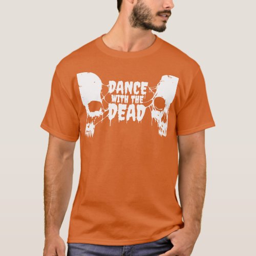 Dance with the dead skull T_Shirt
