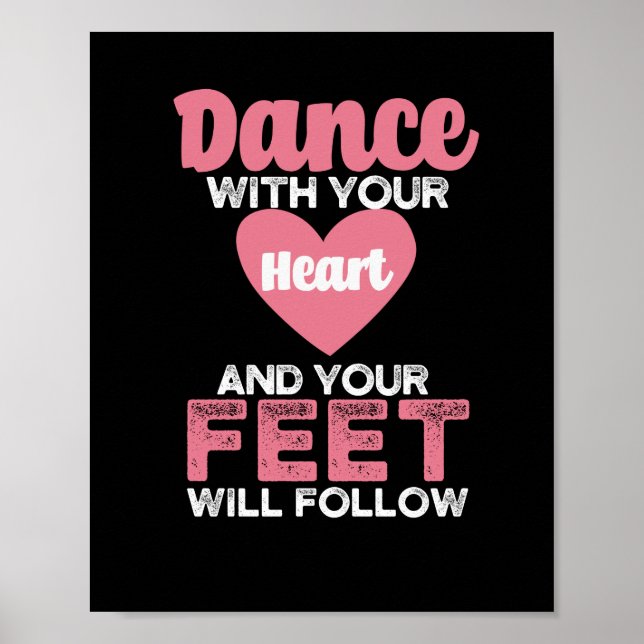 Dance with your heart and your feet will follow poster (Front)
