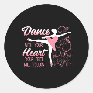 Dance With Your Heart Your Feet Will Follow Dancin Classic Round Sticker