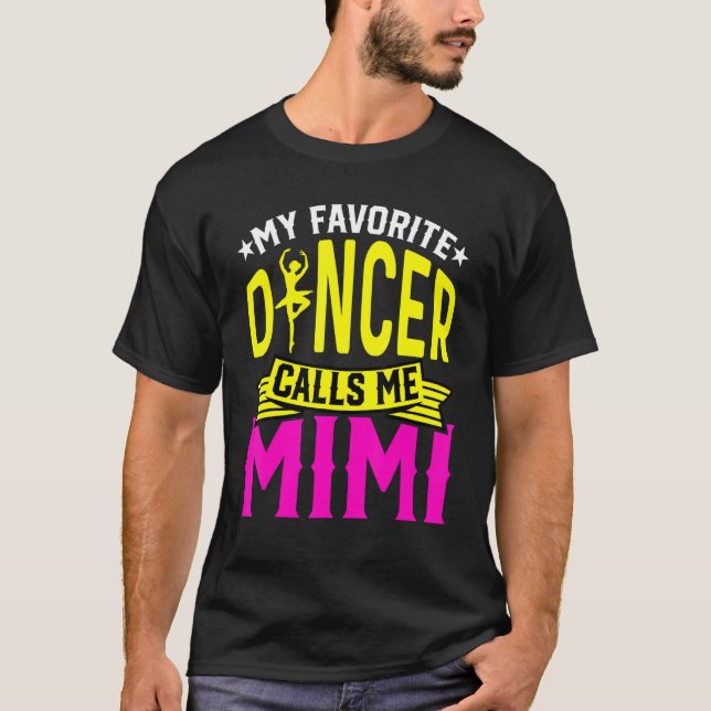 Dance Women My Favorite Dancer Calls Me Mimi Danci T-Shirt (Front)
