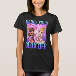 Dance Your Blox Off  T-Shirt