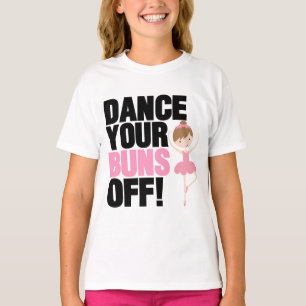 Dance Your Buns Off T-Shirts