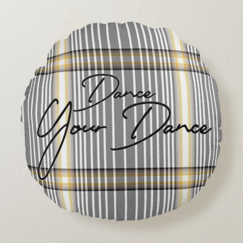 Dance Your Dance Round Throw Pillow