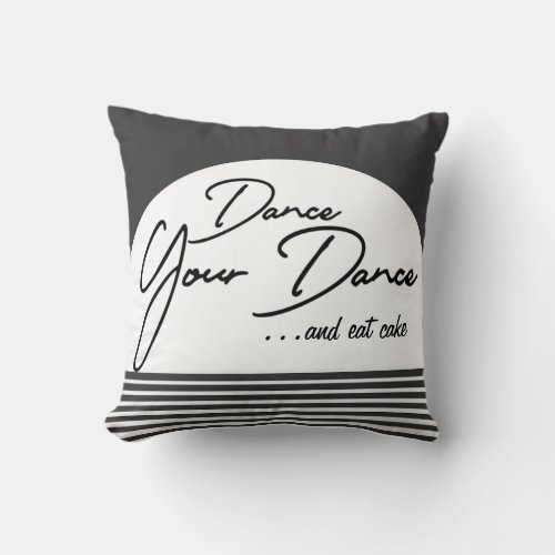 Dance Your Dance Throw Pillow