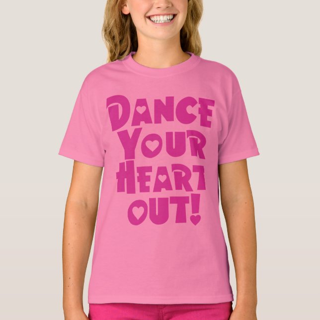 Dance Your Heart Out Girls T-Shirt (Front)