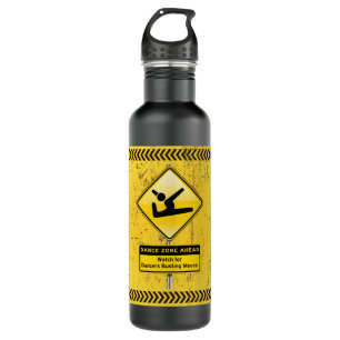 Dance Zone Ahead-Watch for Dancers Busting Moves! Stainless Steel Water Bottle