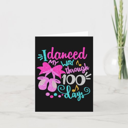 Danced My Way Through 100 Days Dancer Ballet Girls Card