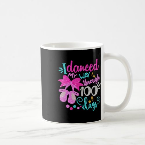 Danced My Way Through 100 Days Dancer Ballet Girls Coffee Mug