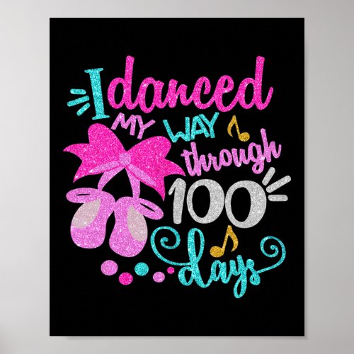 Danced My Way Through 100 Days Dancer Ballet Girls Poster