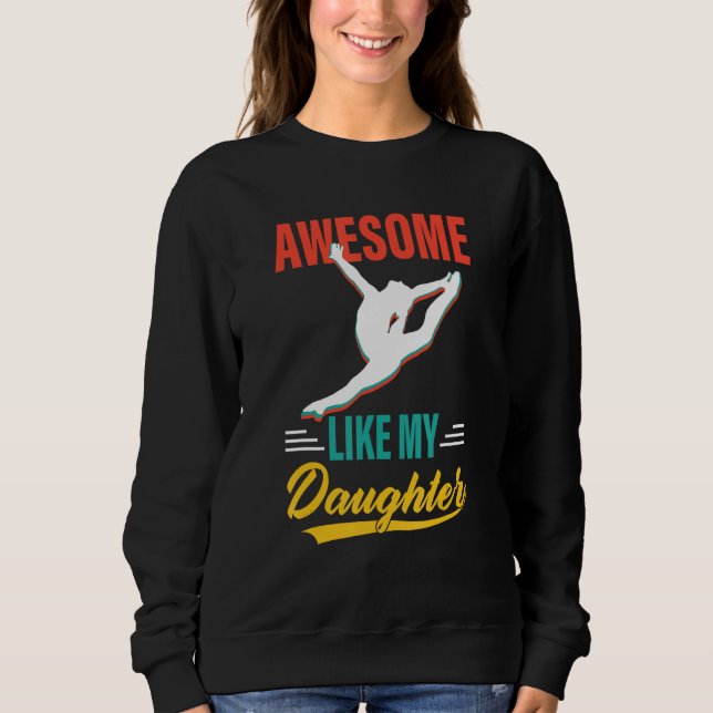 Dancer Awesome Like My Daughter Men Fathers Day Sweatshirt (Front)