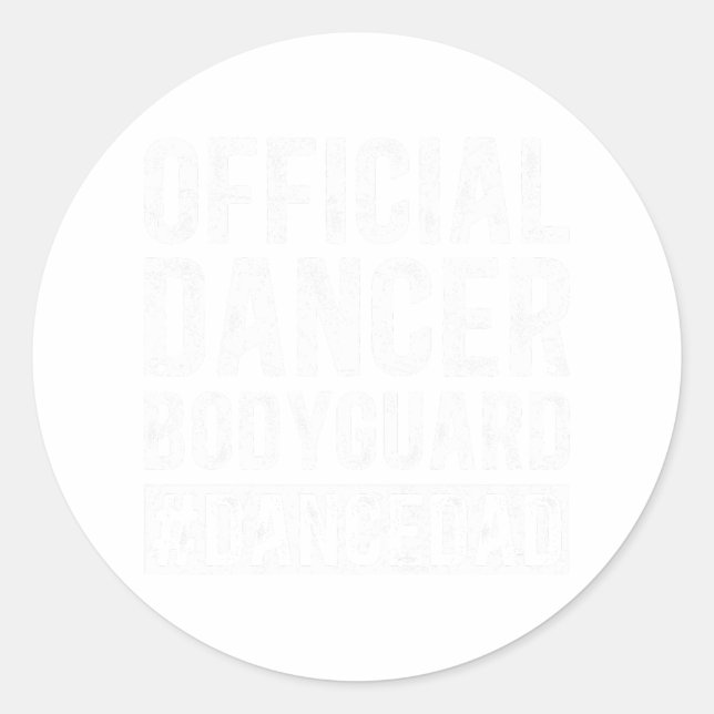 Dancer Bodyguard Dance Dad Of A Dancer Father Danc Classic Round Sticker (Front)