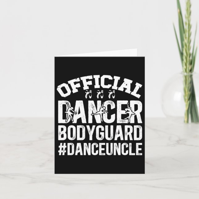 Dancer Bodyguard Dance Uncle Of A Dancer Uncle  Card (Front)