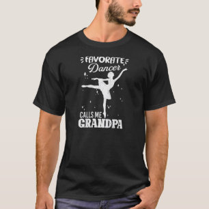 Dancer Calls Me Grandpa Ballet Ballerina Dance Gr T-Shirt