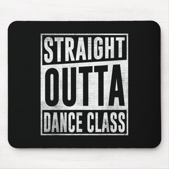 Dancer Dancing Straight Outta Dance Cl  Mouse Pad (Front)